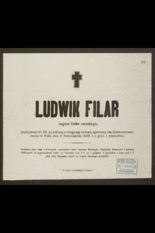 Ludwik Filar majster Cechu szewskiego przeżywszy lat 45 [...] zasnął w Panu dnia 6 Października 1885 r. […]