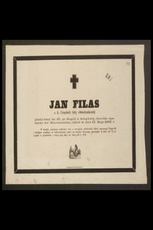 Jan Filas c. k. Urzędnik Izby obrachunkowej przeżywszy lat 45 [...] zmarł w dniu 13 Maja 1866 r. [...]-
