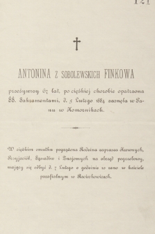 Antonina z Sobolewskich Finkowa przeżywszy lat 67 [...] d. 5 Lutego 1884 zasnęła w Panu w Komornikach [...]