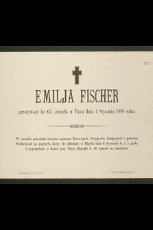 Emilja Fischer przeżywszy lat 63, zasneła w Panu dnia 4 Stycznia 1888 roku [...]