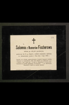 Salomea z Romerów Fischerowa wdowa po oficyale pocztowym, przeżywszy lat 84 [...] zasnęła w Panu dnia 5 lipca 1899 r. [...]