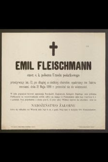 Emil Fleischmann emer. c. k. poborca Urzędu podatkowego przeżywszy lat 72 [...] dnia 31 Maja 1890 r. przeniósł się do wieczności [...]