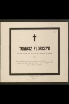 Tomasz Florczyk urodzony w roku 1800, zmarł dnia 3 Lipca 1885, opatrzony ŚŚ. Sakramentami [...]