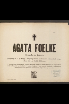 Agata Foelke Obywatelka m. Krakowa przeżywszy lat 72 [...] zasnęła w Panu dnia 1-go Grudnia 1890 roku [...]