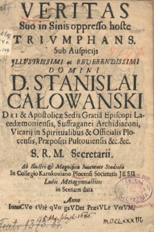 Veritas Suo in Sinis oppresso hoste Trivmphans : Sub Auspicijs [...] Stanislai Całowanski [...] Episcopi Lacedæmoniensis [...] & Officialis Plocensis, Præpositi Pultouiensis [...]