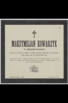 Maksymilian Kowarzyk : b. właściciel kawiarni [...] zmarł dnia 17 grudnia 1912 roku