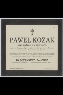 Paweł Kozak : emer. konduktor c. k. kolei państw. [...] zasnął w Panu dnia 10. maja 1914. roku