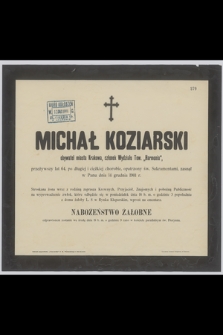 Michał Koziarski : obywatel miasta Krakowa, członek Wydziału Tow. „Harmonia”, [...] zasnął w Panu dnia 14 grudnia 1901 r.