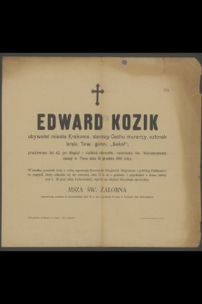 Edward Kozik : obywatel miasta Krakowa, starszy Cechu murarzy, [...] zasnął w Panu dnia 10 grudnia 1901 roku