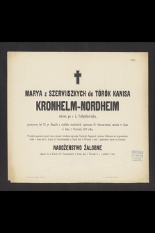 Marya z Szerviiszkych de Török Kanisa Kronhelm-Nordheim wdowa po c. k. Podpułkowniku przeżywszy lat 78 [...] zasnęła w Panu w dniu 2 Września 1885 roku [...]