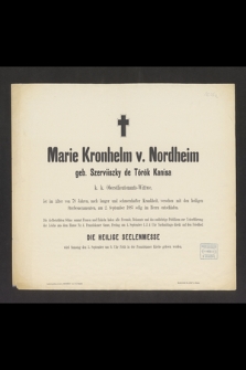 Marie Kronhelm v. Nordheim geb. Szerviiszky de Török Kanisa k. k. Oberstlieutenants-Wittwe, ist im Alter von 78 Jahre [...] am 2 September 1885 selig im Herrn entschlafen [...]