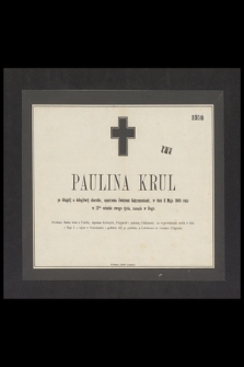 Paulina Krul po długiej a dolegliwej chorobie, opatrzona Świętymi Sakramentami, w dniu 2 Maja 1863 roku, w 17tej wiośnie swego życia, zasnęła w Bogu [...]