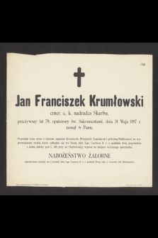 Jan Franciszek Krumiłowski emer. C. k. nadradca Skarby, przeżywszy lat 70, opatrzony św. Sakramentami, dnia 31 Maja 1897 r. zasnął w Panu […]
