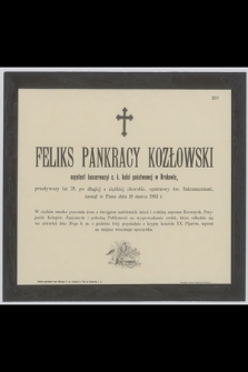 Feliks Pankracy Kozłowski : asystent konserwacyi c. k. kolei państwowej w Krakowie, [...] zasnął w Panu dnia 18 marca 1902 r.