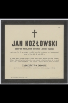 Jan Kozłowski : konduktor kolei Północnej, członek Towarzystwa c. k. weteranów wojskowych, [...] zasnął w Panu dnia 25 maja 1902 r.