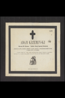 Adam Krzemiński Obywatel M. Krakowa – Podoficer Straży Ogniowej Ochotniczej przeżywszy lat 30 […] przeniósł się dnia 15 Lutego 1870 r. do wieczności […]