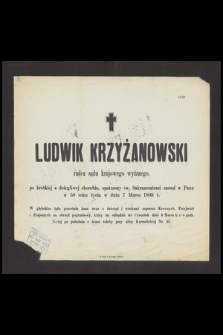 Ludwik Krzyżanowski radca sądu krajowego wyższego [...] zasnął w Panu w 58 roku życia w dniu 7 Marca 1893 r. [...]