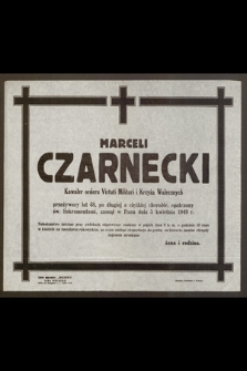 Marceli Czarnecki Kawaler orderu Virtuti Militari i Krzyża Walecznych [...] zasnął w Panu dnia 5 kwietnia 1949 r.