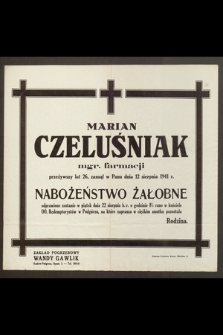 Marian Czeluśniak, mgr. farmacji [...] zasnął w Panu dnia 12 sierpnia 1941 r.