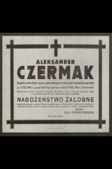 Aleksander Czermak [...] ur. 11 XII 1901 r. zginął śmiercią tragiczną w dniu 17 VIII 1949 r. w Krakowie