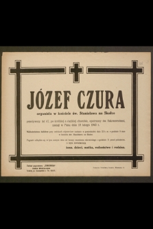 Józef Czura organista w kościele św. Stanisława na Skałce [...] zasnął w Panu dnia 18 lutego 1943 r.