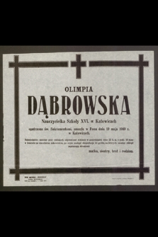 Olimpia Dąbrowska nauczycielka Szkoły XVI. w Katowicach [...] zasnęła w Panu dnia 19 maja 1949 r. w Katowicach