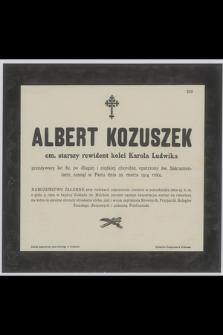 Albert Kozuszek : em. starszy rewident kolei Karola Ludwika [...] zasnął w Panu dnia 20. marca 1914 roku