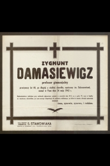 Zygmunt Damasiewicz profesor gimnazjalny [..] zasnął w Panu dnia 24 maja 1942 r.