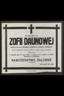 Za spokój duszy ś. p. Zofii Daunowej [...] zmarłej dnia 18 stycznia 1948 r. w Łodzi i tamże pochowanej odprawione zostanie w niedzielę dnia 15 lutego 1948 r. [...] nabożeństwo żałobne