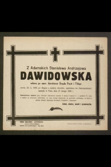 Z Adamskich Stanisława Andrzejowa Dawidowska [...] zasnęła w Panu dnia 27 lutego 1945 r.