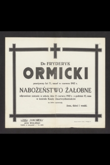 Dr Fryderyk Ormicki [...], zmarł w czerwcu 1942 r. [...] : nabożeństwo żałobne odprawione zostanie w sobotę dnia 13 czerwca 1942 r. [...]
