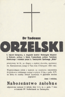 Dr Tadeusz Orzelski b. więzień Oświęcimia, b. długoletni dyrektor Wodociągów Miejskich w Krakowie [...], zasnął w Panu dnia 10 listopada 1953 roku [...]