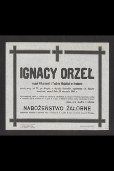 Ignacy Orzeł muzyk filharmonii i teatrów miejskich w Krakowie [...], zmarł dnia 28 sierpnia 1949 r. [...]