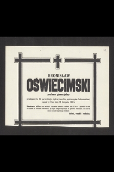 Bronisław Oświecimski profesor gimnazjalny [...], zasnął w Panu dnia 11 listopada 1952 r. [...]