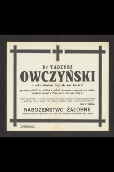 Dr Tadeusz Owczyński b. sekundariusz Szpitala św. Łazarza [...], zasnął w Panu dnia 5 wrzesnia 1950 r. [...]