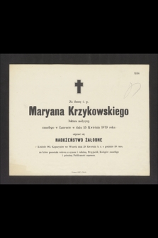 Za duszę ś. p. Maryana Krzykowskiego Doktora medycyny, zmarłego w Łańcucie w dniu 15 Kwietnia 1879 roku [...]