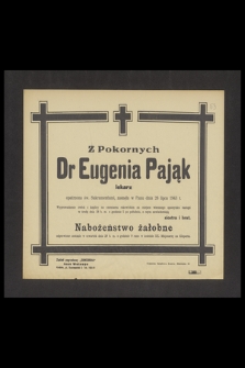 Z Pokornych Dr Eugenia Pająk lekarz [...], zasnęła w Panu dnia 26 lipca 1943 r. [...]