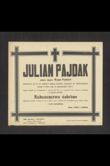 Julian Pajdak emer. major Wojsk Polskich [...], zasnął w Panu dnia 20 października 1945 r. [...]