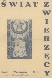 Świat Zwierzęcy : organ Polskiej Ligi Przyjaciół Zwierząt. R.1, 1929, nr 1