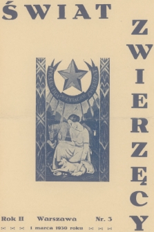 Świat Zwierzęcy : organ Polskiej Ligi Przyjaciół Zwierząt. R.2, 1930, nr 3