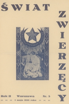 Świat Zwierzęcy : organ Polskiej Ligi Przyjaciół Zwierząt. R.2, 1930, nr 5