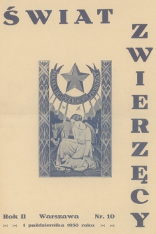 Świat Zwierzęcy : organ Polskiej Ligi Przyjaciół Zwierząt. R.2, 1930, nr 10