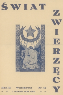 Świat Zwierzęcy : organ Polskiej Ligi Przyjaciół Zwierząt. R.2, 1930, nr 12