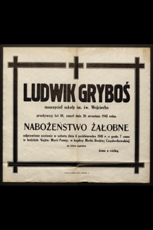 Ludwik Gryboś nauczyciel szkoły im. św. Wojciecha [...] zmarł dnia 26 września 1941 roku [...]