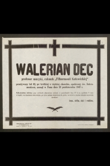 Walerian Dec profesor muzyki, członek „Filharmonii Katowickiej” [...] zasnął w Panu dnia 23 października 1947 r.