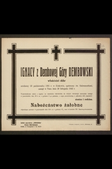 Ignacy z Dembowej Góry Dembowski właściciel dóbr urodzony 26 października 1861 r. w Krakowie [...] zasnął w Panu dnia 26 listopada 1942 r.