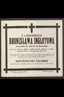 Z Laskowskich Bronisława Inglotowa, nauczycielka [...] przeżywszy lat 45 [...] zasnęła w Panu dnia 8-go maja 1925 r.