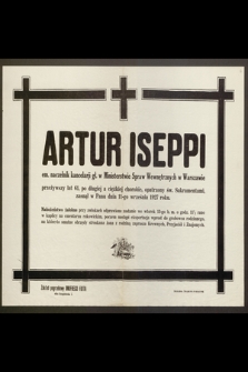 Artur Iseppi, em. naczelnik kancelarji [...] przeżywszy lat 61 [...] zasnął w Panu dnia 11-go września 1927 roku