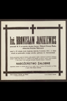 Inż. Bronisław Janikiewicz, porucznik W. P. w rezerwie, obrońca Lwowa [...] zmarł [...] 8 kwietnia 1925 r. [...]