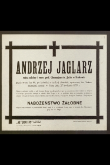 Andrzej Jaglarz, radca szkolny [...] przeżywszy lat 80 [...] zasnął w Panu dnia 27 kwietnia 1933 r.